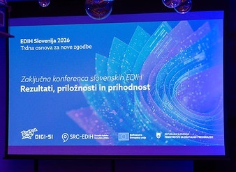 Zaključna konferenca slovenskih EDIH-ov: trdna osnova za nove zgodbe